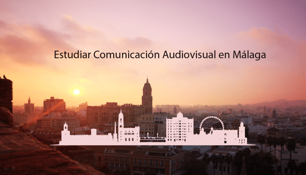 Estudiar Comunicación Audiovisual en Málaga